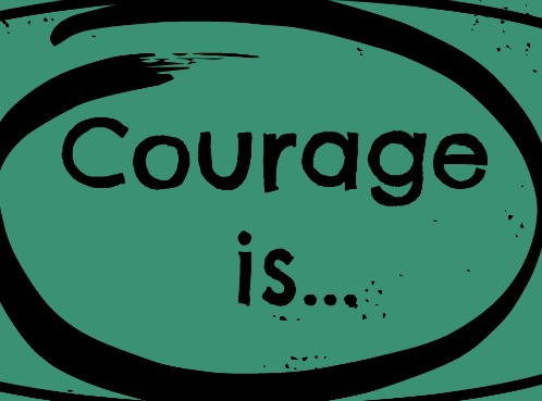 courage is